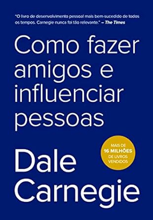 Como Fazer Amigos e Influenciar Pessoas – Dale Carnegie